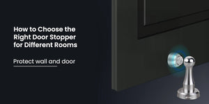 How to Choose the Right Door Stopper for Different Rooms